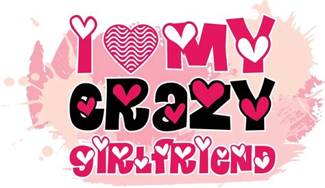 I Love My Crazy Girlfriend Vector Illustration For T Shirt Design