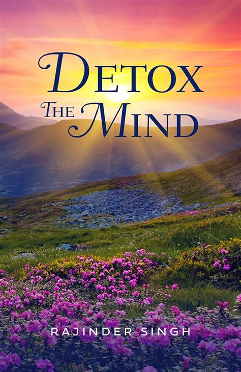 Detox The Mind By Rajinder Singh Goodreads