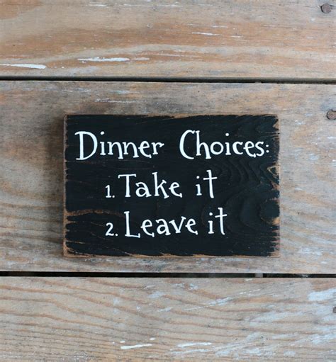 Custom Wood Sign Dinner Choices Take It Or Leave It Sign Etsy