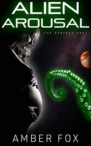 Alien Arousal The Perfect Host An Alien Abduction And Pregnancy