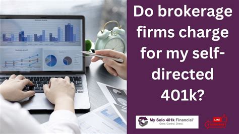 Self Directed Solo 401k Question Answered Do Brokerage Firms Charge For My Self Directed 401k