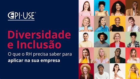 Sua Empresa Está Promovendo Diversidade E Inclusão Na Prática Ou Só No