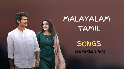 MALAYALAM + TAMIL EVERGREEN HITS - YouTube