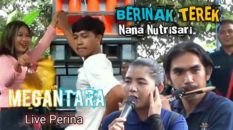 BERINAK TEREK NANA NUTRISARI MEGANTARA LIVE PERINA YouTube