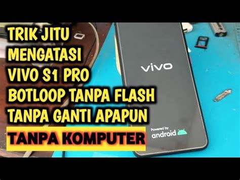 Cara Mengatasi Vivo S1 Pro BOTLOOP Atau Hang Logo Dengan Mudah Tanpa