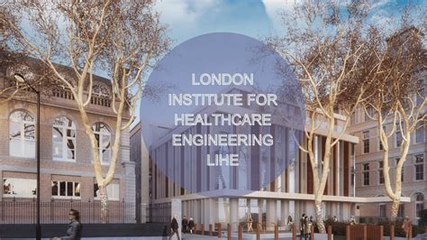 London Institute For Healthcare Engineering Lihe Youtube