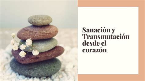 Sanación y Transmutación desde el corazón YouTube