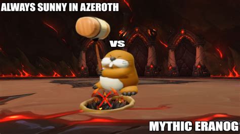 Always Sunny In Azeroth Vs MYTHIC Eranog YouTube