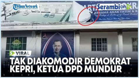 Menantu Tak Diakomodir Demokrat Kepri Ketua Dpd Mundur Lepas Atribut