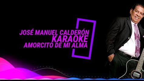 Jos Manuel Calder N Amorcito De Mi Alma Karaoke Versi N Donar Youtube