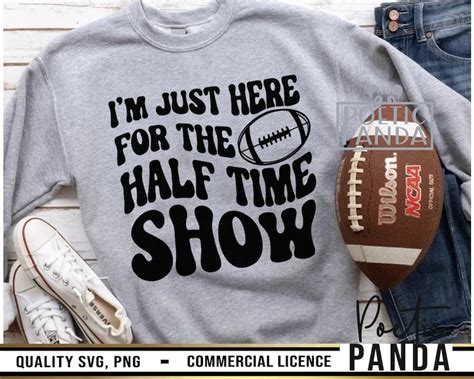 I M Just Here For The Half Time Show Svg Png Football Etsy