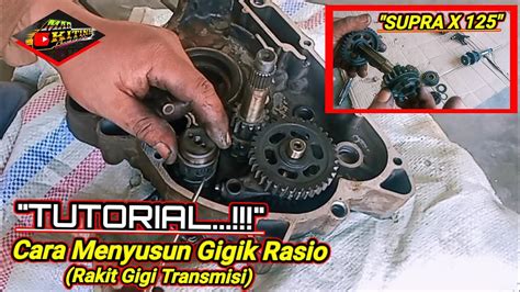 Cara Menyusun Gigi Rasio Gigi Transmisi Motor Supra X 125 YouTube