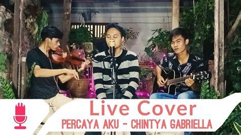 Cover Trending Percaya Aku Chintya Gabriela Live Cover By Vostik