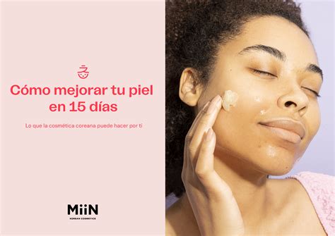 Los 10 Pasos De La Rutina Coreana By Miin Cosmetics Cómo Mejorar Tu Piel En 15 Días Lo Que La