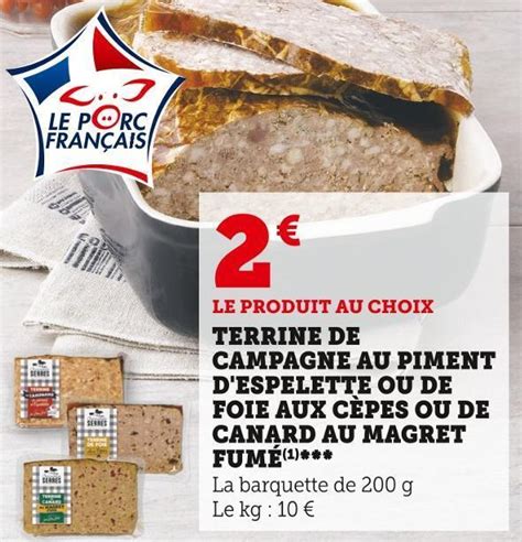 Promo Terrine de campagne au piment d espelette ou de foie aux cèpes ou