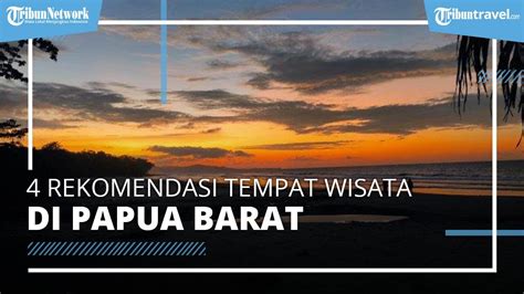 Rekomendasi Destinasi Wisata Papua Barat Di Manokwari Tak Kalah Indah