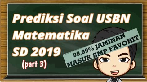 Prediksi Soal USBN Matematika SD 2019 Part 3 YouTube