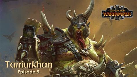 Total War Warhammer 3 Tamurkhan Legendary Episode 8 YouTube