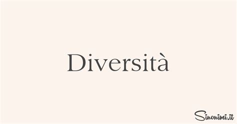 Diversità Sinonimi e Contrari di Diversità