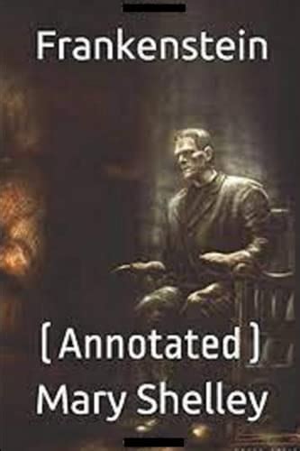 Frankenstein Annotated By Mary Wollstonecraft Shelley Goodreads