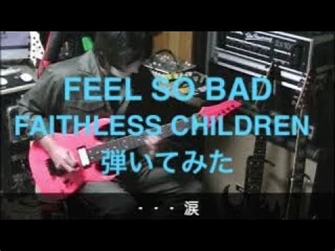 FEEL SO BAD FAITHLESS CHILDREN弾いてみた GUITAR COVER YouTube