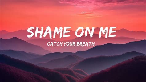 [1hour] Catch Your Breath Shame On Me Lyrics The World Of Music