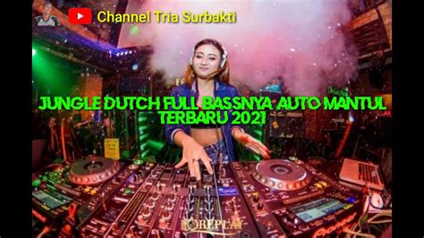 Dj Jungle Dutch Full Bass Auto Mantul Broo Terbaru 2021 Youtube