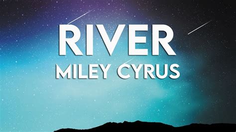 Miley Cyrus River Lyrics Youtube