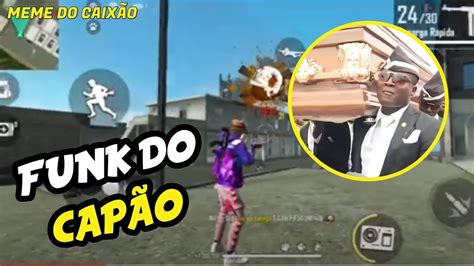 Funk Do Meme Do Cap O Meme Do Caix O Free Fire Par Dia Youtube