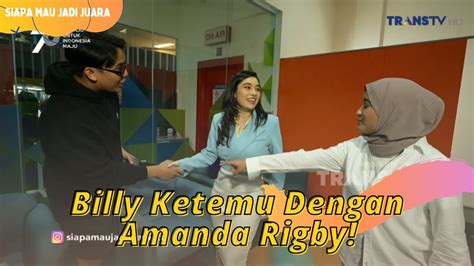 Billy Ketemu Dengan Amanda Rigby Siapa Mau Jadi Juara P