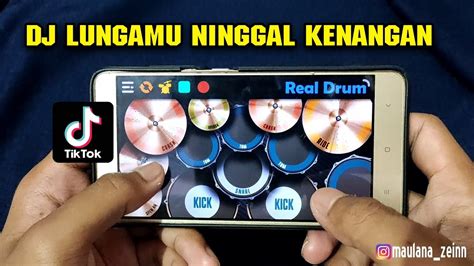 DJ LUNGAMU NINGGAL KENANGAN COVER REAL DRUM YouTube