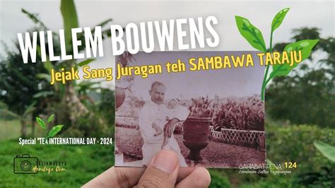 Willem Bouwens Jejak Sang Juragan Teh Sambawa Taraju Traces Of The