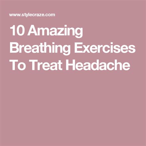 Amazing Breathing Exercises To Treat Headache Breathing Exercises