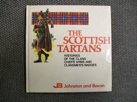 The Scottish Tartans Histories Of The Clans Chief S Arms And Clansmen S