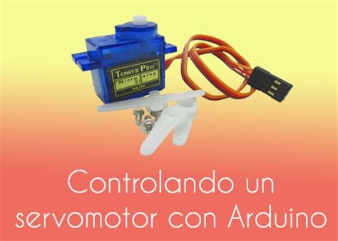 Controlando Un Servomotor Con Arduino Libros De Arduino Arduino