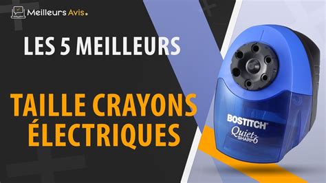 Meilleur Taille Crayon Lectrique Avis Guide D Achat Comparatif