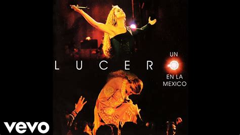 Lucero Si Nos Dejan En Vivo Official Audio Youtube