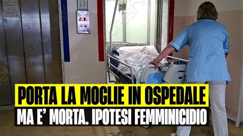 Porta La Moglie Morta In In Ospedale Caduta Dalle Scale Ma Un