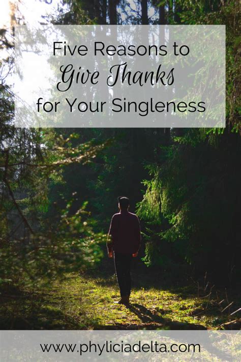 5 Reasons To Give Thanks For Your Singleness Phylicia Masonheimer