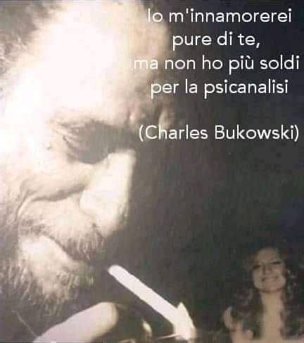 Pin Di Ornella Meloni Su C Bukowski Citazioni Famose Citazioni