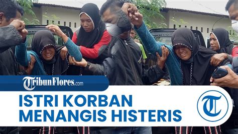 Tiba Di Rumah Duka Istri Korban Tak Kuasa Menahan Air Mata Jenazah