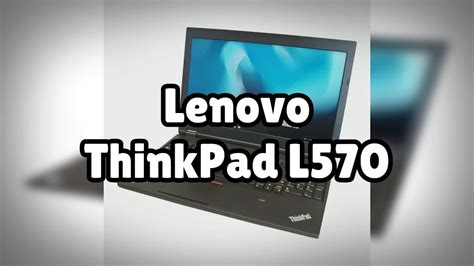 Photos Of The Lenovo Thinkpad L570 Not A Review Youtube