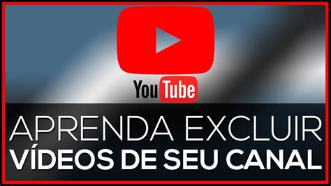 Video Aula Como excluir um vídeo no Youtube PARA INICIANTES YouTube