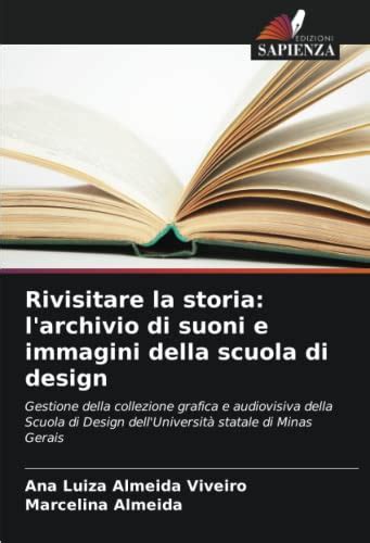 Rivisitare La Storia L Archivio Di Suoni E Immagini Della Scuola Di