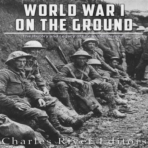 World War I On The Ground The History And Legacy Of Life In The