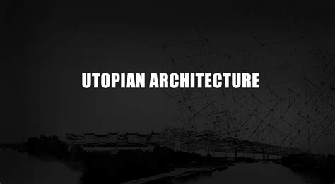 Utopian Architecture | BlARROW