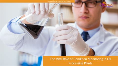 vital role  condition monitoring  oil processing plants