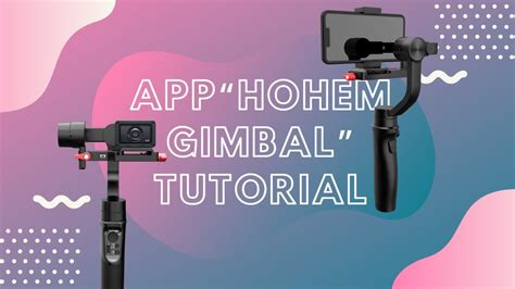 Hohem Isteady Multi App Hohem Gimbal Tutorial On Smartphone Youtube