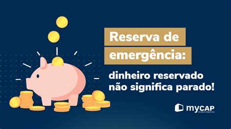 O que é e como montar a sua reserva de emergência MyCAP Blog