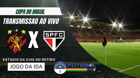 Sport X S O Paulo Ao Vivo Direto Da Ilha Do Retiro Copa Do Brasil